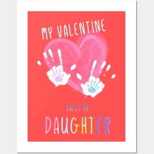 My Valentine Calls Me Daughter for family Posters and Art